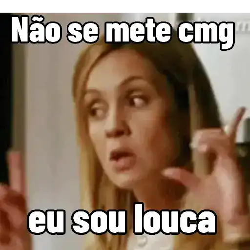Figurinha: Não se mete cmg eu sou louca