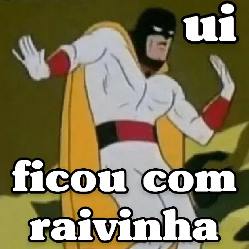 Figurinha: Ui, ficou com raivinha