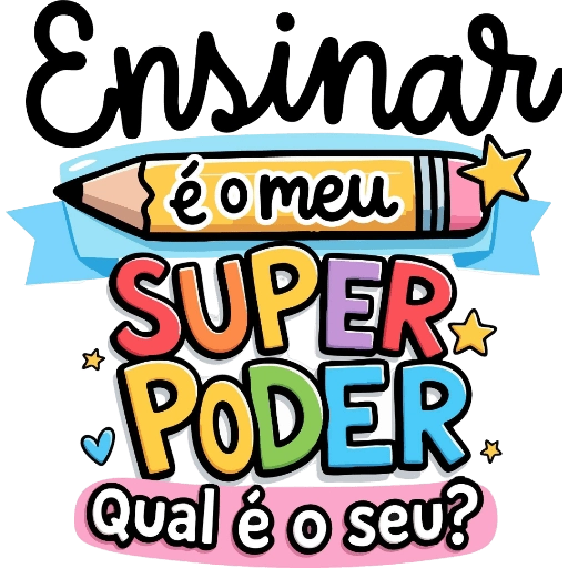 Figurinha: Ensinar é meu superpoder