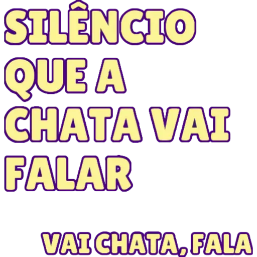 Figurinha: Silêncio que a chata vai falar
