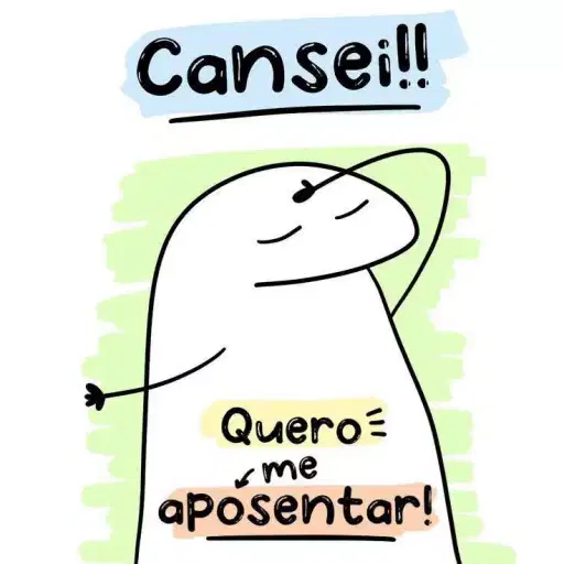 Figurinha: Cansei! Quero me aposentar!