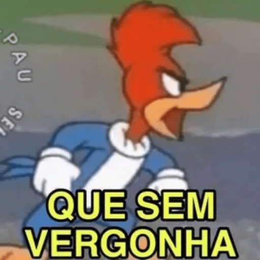 Figurinha: Pica Pau Que Sem Vergonha