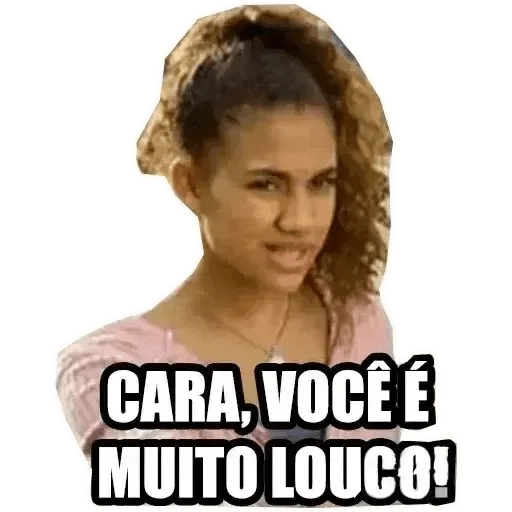 Figurinha: Cara, você é muito louco!