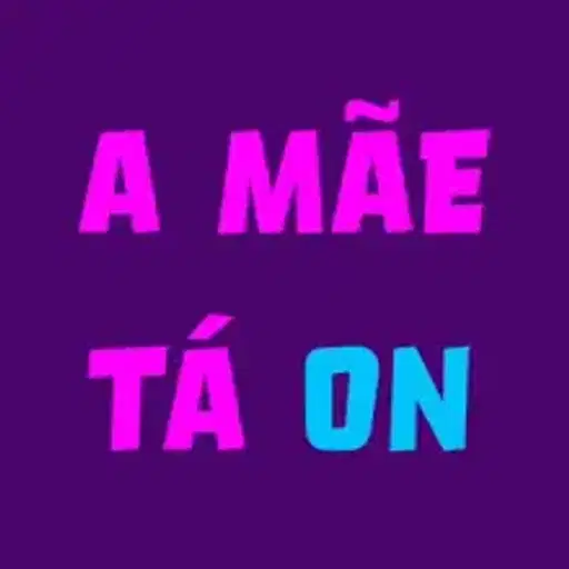Figurinha: A Mãe Tá On