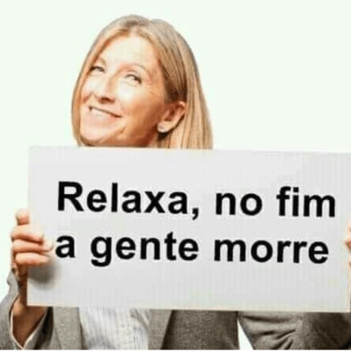 Figurinha: Relaxa, no fim a gente morre