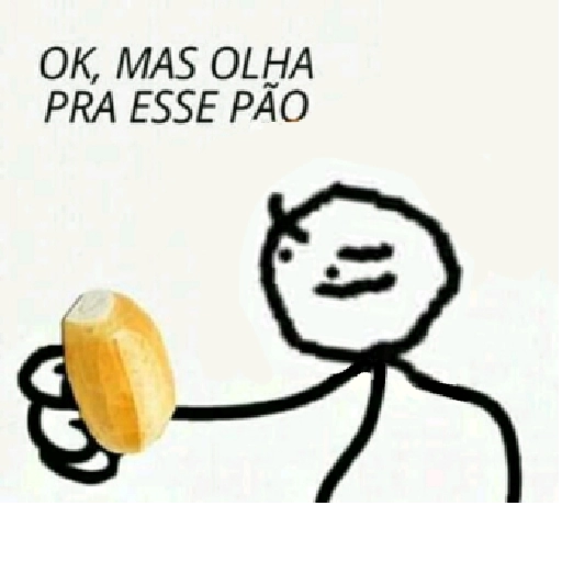 Figurinha: Olha pra esse pão