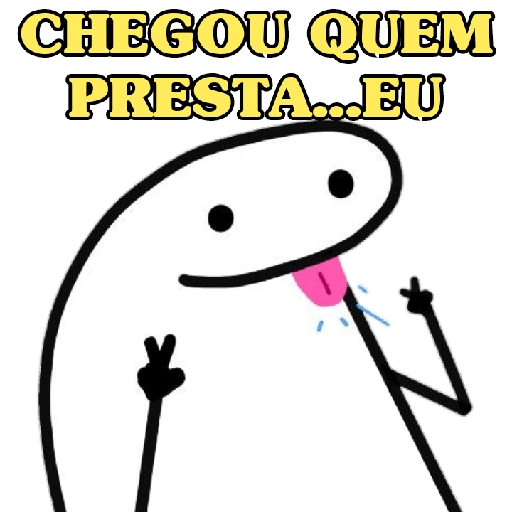 Figurinha: Chegou quem presta... Eu