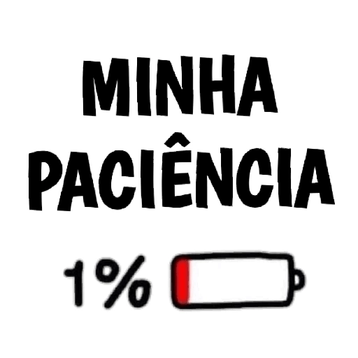 Figurinha: Minha paciência está acabando