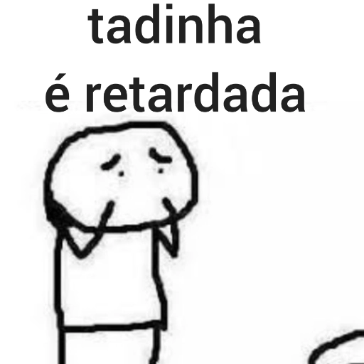 Figurinha: Coitada, é retardada