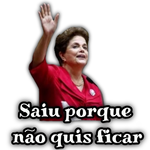Figurinha: Dilma: Saiu porque não quis ficar