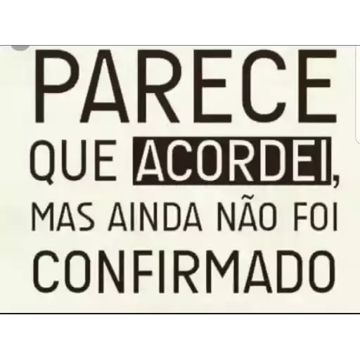 Figurinha: Parece que acordei, mas ainda não foi co