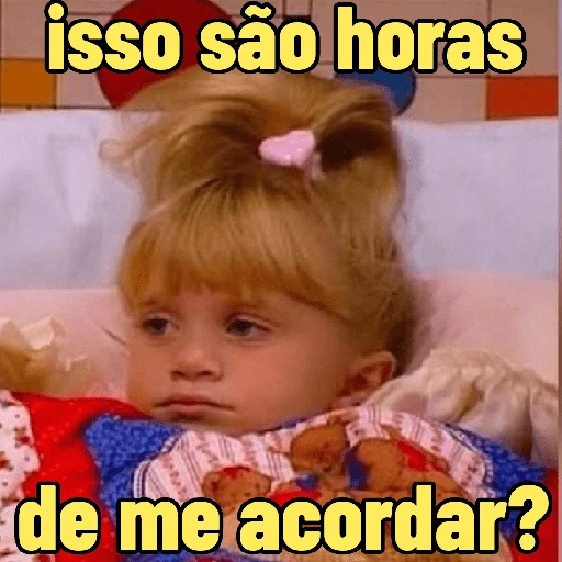 Figurinha: Isso são horas de me acordar?