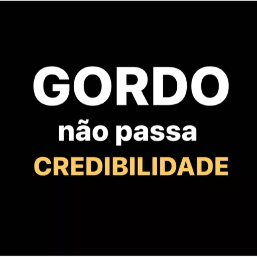 Figurinha: Gordo não passa credibilidade