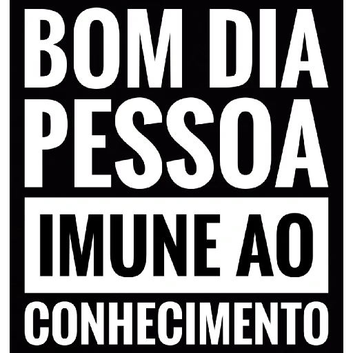 Figurinha: Bom Dia Pessoa Imune ao Conhecimento
