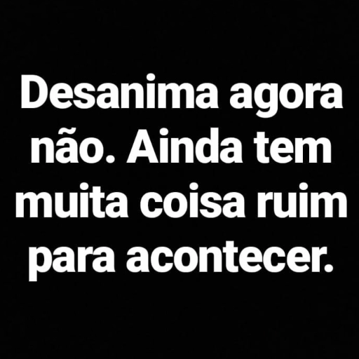 Figurinha: Desanima agora não