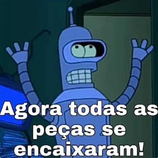 Figurinha: Bender, agora tudo faz sentido!