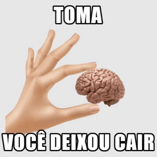 Figurinha: Toma, você deixou cair o cérebro