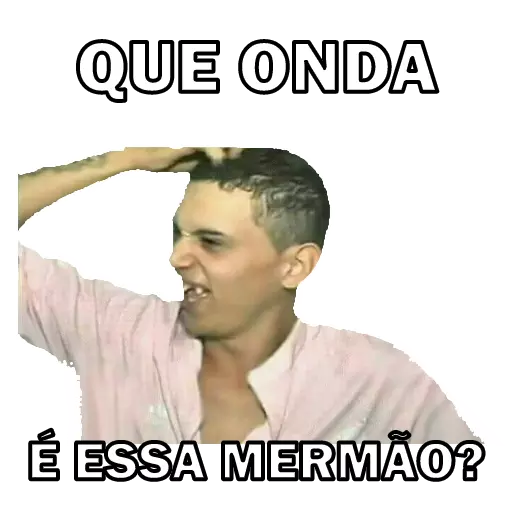 Figurinha: Que onda é essa mermão?