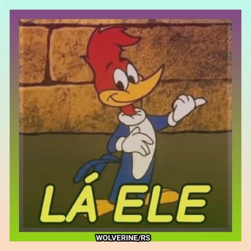 Figurinha: Pica-Pau "Lá ele"