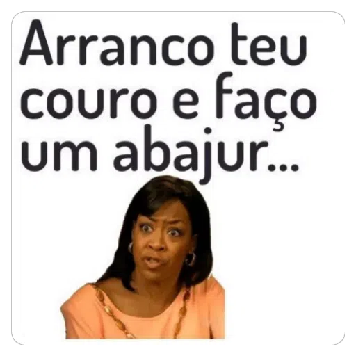 Figurinha: Arranco teu couro e faço um abajur