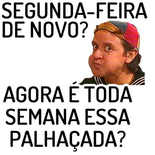 Figurinha: Segunda-feira de novo?