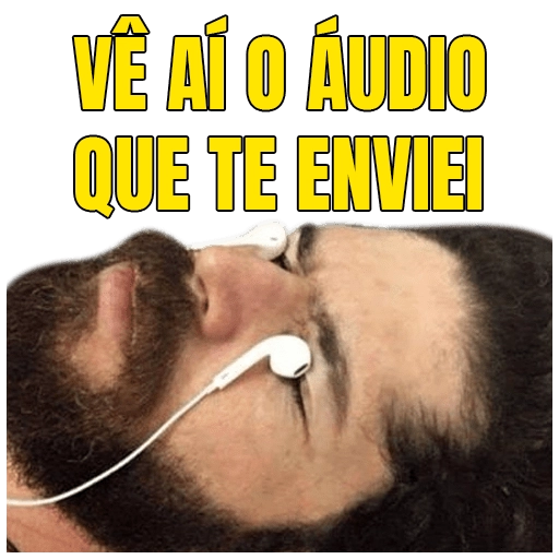 Figurinha: Ouve o áudio que te mandei