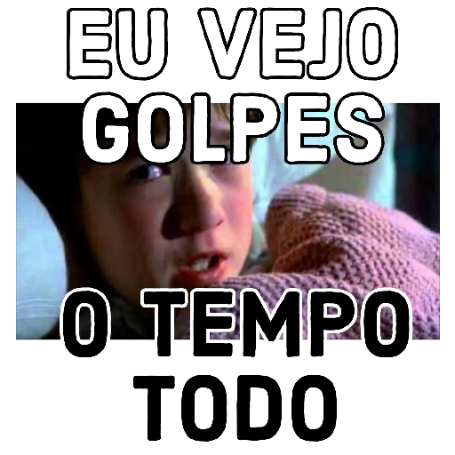 Figurinha: Eu vejo golpes o tempo todo