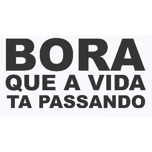 Figurinha: Bora que a vida tá passando