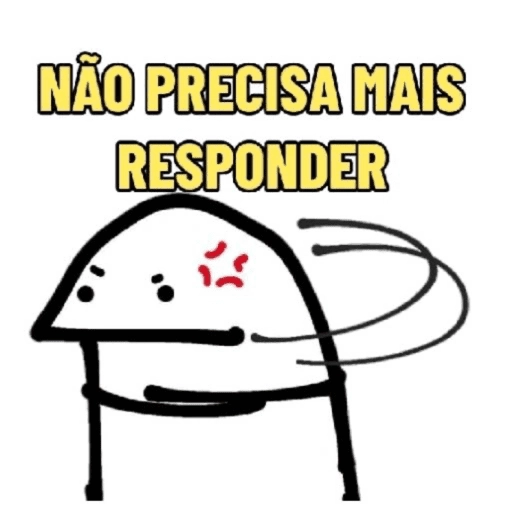Figurinha: Não precisa mais responder