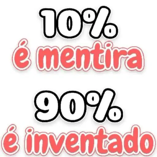 Figurinha: 10% é mentira, 90% é inventado