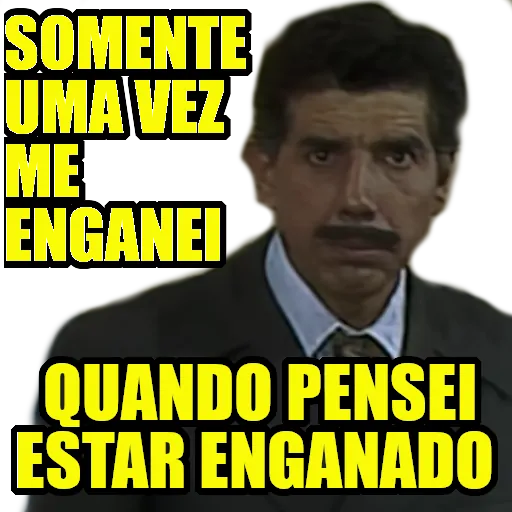 Figurinha: Somente uma vez me enganei