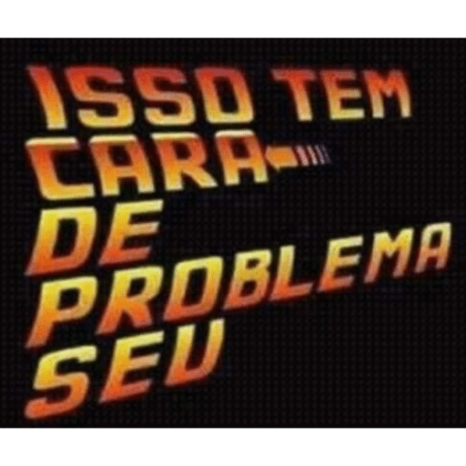 Figurinha: Isso tem cara de problema