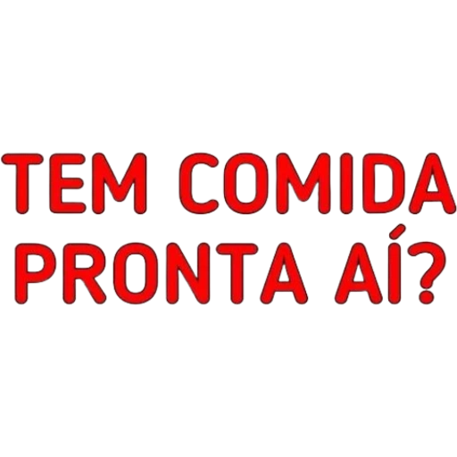Figurinha: Tem comida pronta aí?