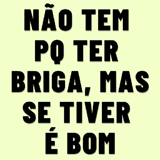 Figurinha: Não tem pq ter briga, mas se tiver é bom