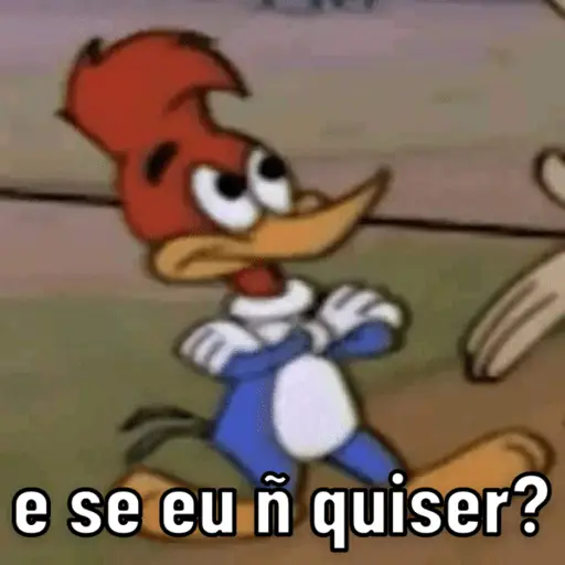 Figurinha: Pica Pau: E se eu não quiser?