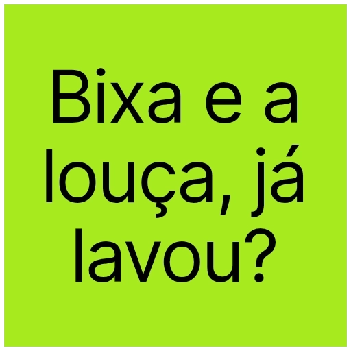 Figurinha: Bixa e a louça, já lavou?
