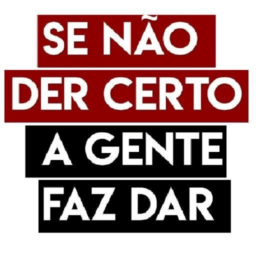 Figurinha: Se não der certo a gente faz dar