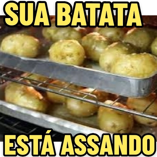 Figurinha: Sua batata está assando