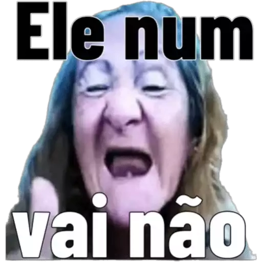 Figurinha: Ele num vai não