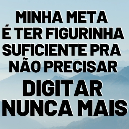 Figurinha: Minha meta é ter figurinha