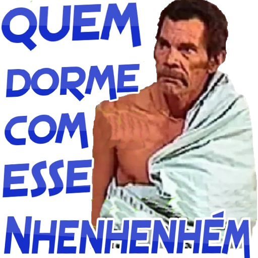 Figurinha: Quem dorme com esse nhenhenhem