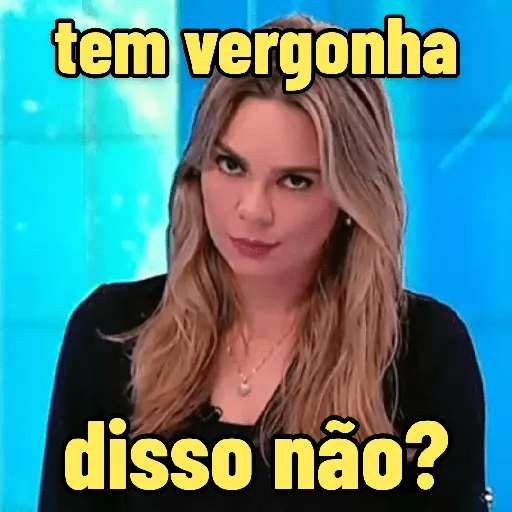 Figurinha: Tem vergonha disso não?