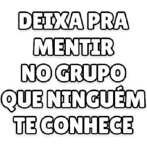 Figurinha: Deixa pra mentir no grupo