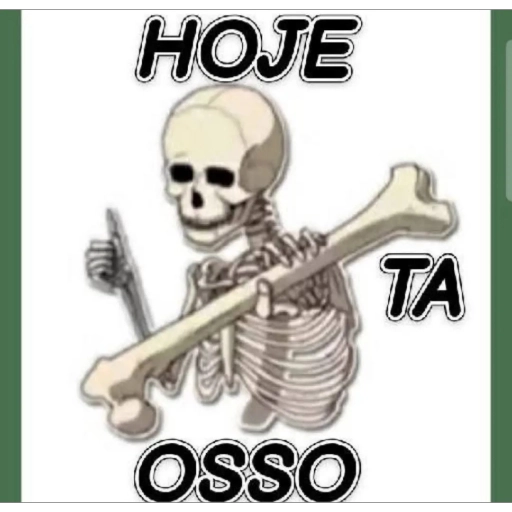Figurinha: Hoje tá osso