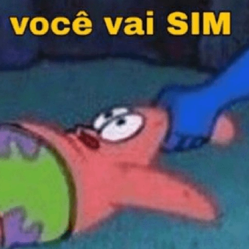 Figurinha: Patrick Estrela, você vai SIM