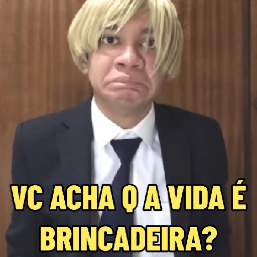 Figurinha: Você acha que a vida é brincadeira?