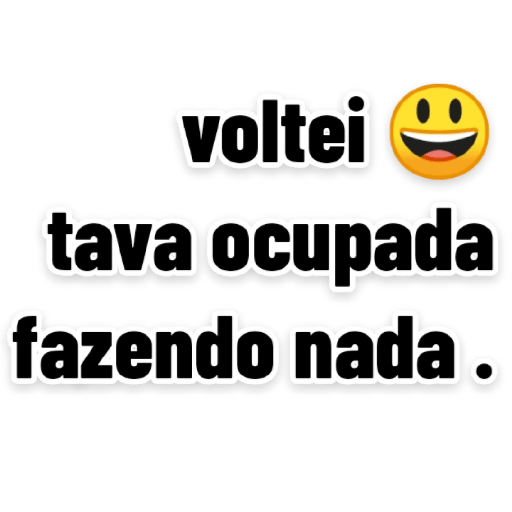 Figurinha: Voltei a fazer nada
