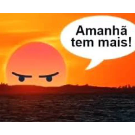 Figurinha: Sol zangado: Amanhã tem mais!