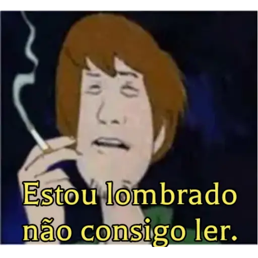 Figurinha: Shaggy fumando e diz: 'Estou lembrado'