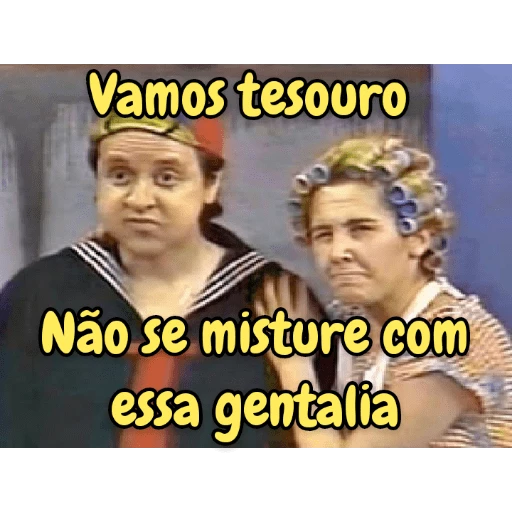 Figurinha: Vamos tesouro, não se misture com essa g